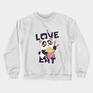 I Love Eat Panda Design for food lovers Crewneck Sweatshirt